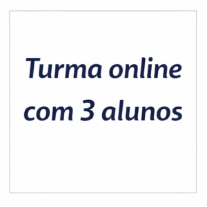 Turma online com 3 alunos - Aulas de 1 hora e 15 minutos