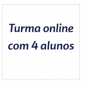 Turma online com 4 alunos - Aulas de 1 hora e 30 minutos